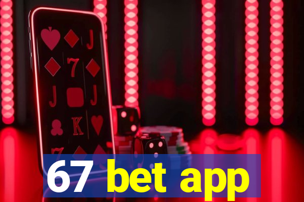 67 bet app